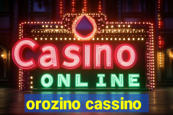 orozino cassino